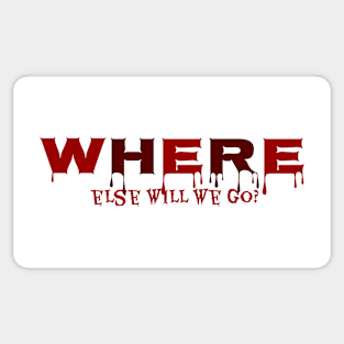 Where else we will go? (Red writting) Sticker